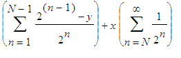 sum((2^(n-1)-y)/(2^n),n = 1 .. N-1)+x*sum(1/(2^n),n = N .. infinity)