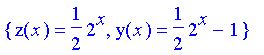 {z(x) = 1/2*2^x, y(x) = 1/2*2^x-1}