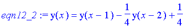 eqn12_2 := y(x) = y(x-1)-1/4*y(x-2)+1/4