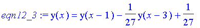 eqn12_3 := y(x) = y(x-1)-1/27*y(x-3)+1/27