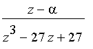 (z-alpha)/(z^3-27*z+27)