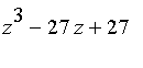 z^3-27*z+27