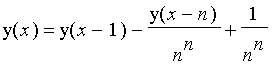 y(x) = y(x-1)-y(x-n)/(n^n)+1/(n^n)