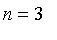 n = 3