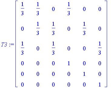 T3 := matrix([[1/3, 1/3, 0, 1/3, 0, 0], [0, 1/3, 1/...