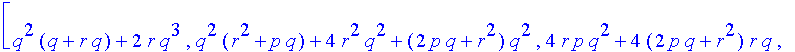 matrix([[q^2*(q+r*q)+2*r*q^3, q^2*(r^2+p*q)+4*r^2*q...
