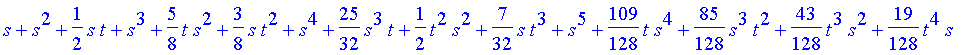 s+s^2+1/2*s*t+s^3+5/8*t*s^2+3/8*s*t^2+s^4+25/32*s^3...